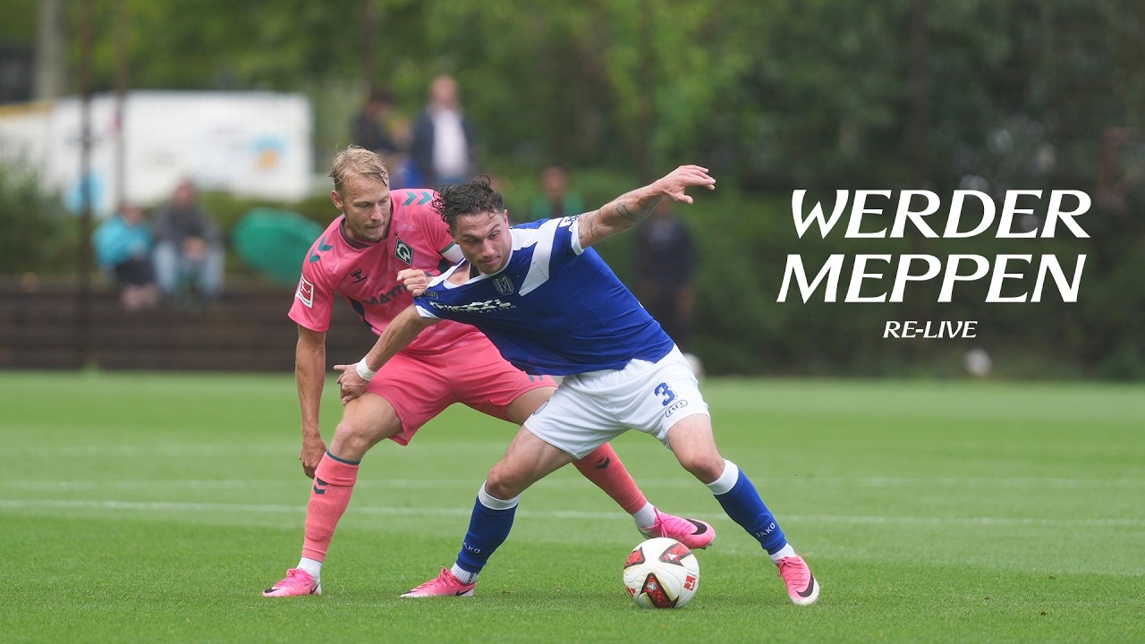 RE-LIVE: SV Werder Bremen - SV Meppen | WERDER.TV