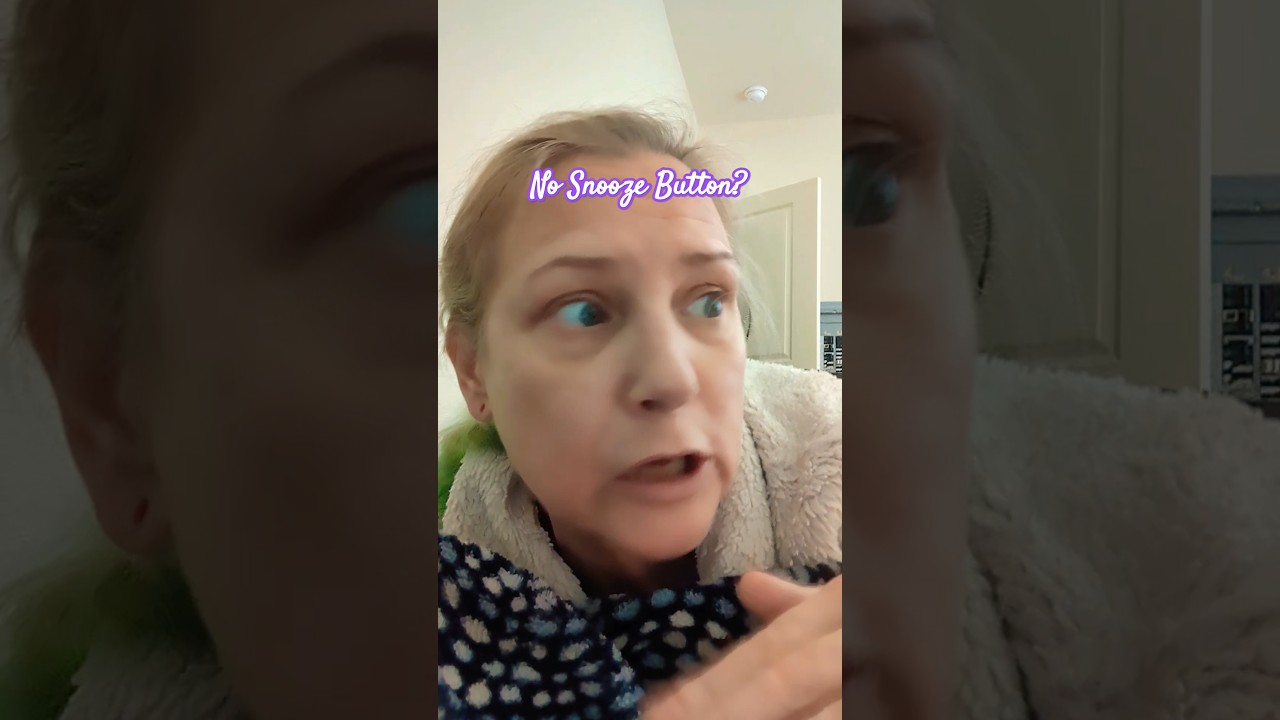 No Snooze Button? 