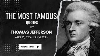 Thomas Jefferson The Most Famous Quotes