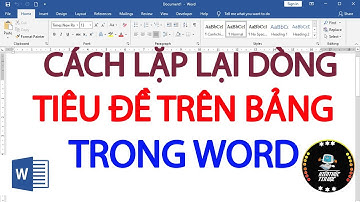 Lặp lại tiêu đề trong Word | Cách lặp lại tiêu đề trên bảng