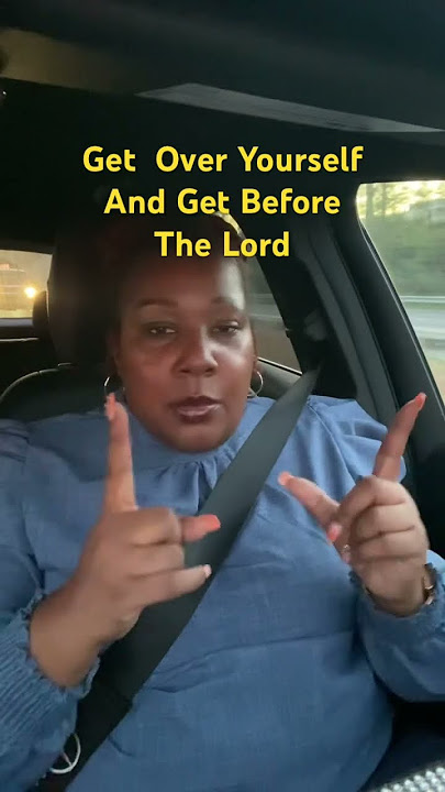 Get over yourself and be humble before the Lord!!