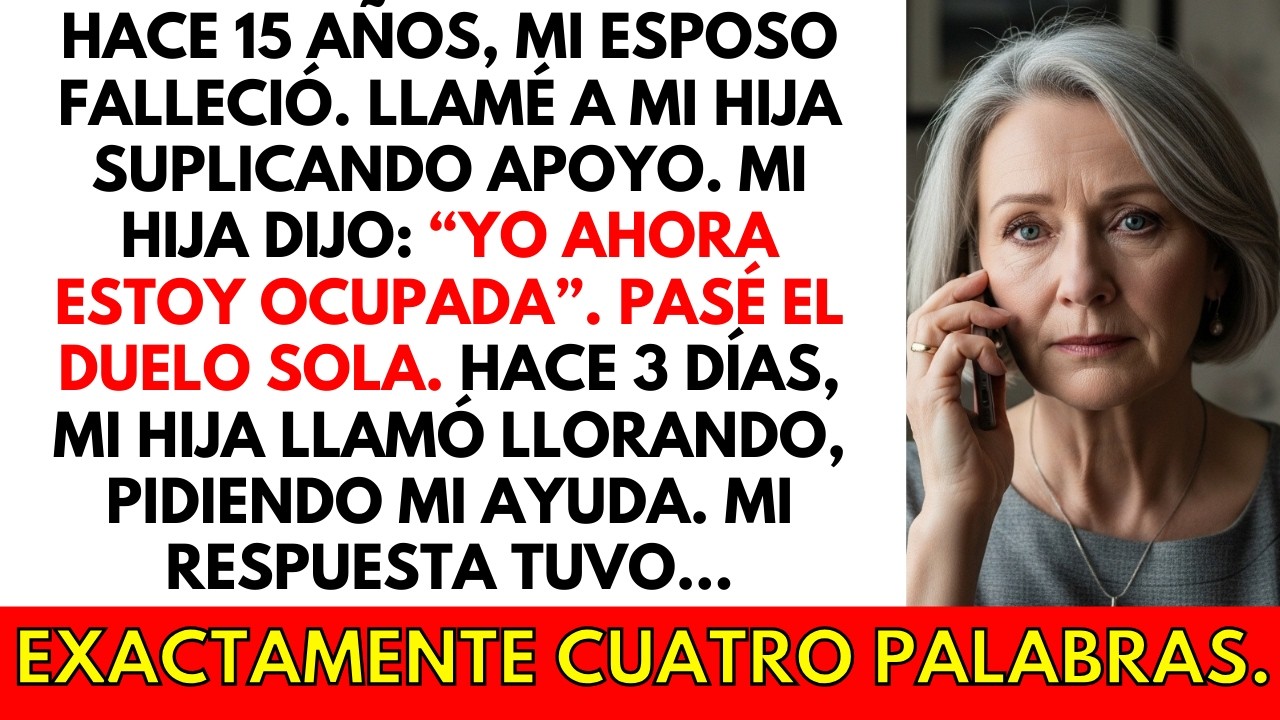 Mi hija me abandonó tras la muerte de mi esposo — mi respuesta de 4 palabras la destruyó.