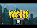 LAGABOG X TOO BAD REMIX BY LIF G MUZIK