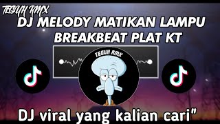 DJ MELODY MATIKAN LAMPU BREAKBEAT PLAT KT - SLOWED Sound YusriL VIRAL TIKTOK