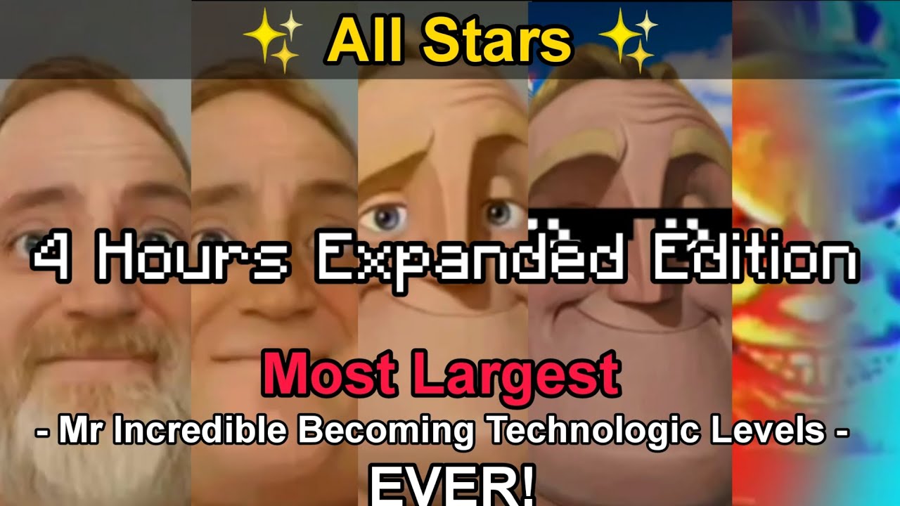Mr Incredible Becoming Technologic All Stars (4 Hours Expanded Edition/FULL FIXED)