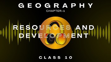Resources and Development | Chapter 1 | Audiobook | CBSE Class 10 Geography | NCERT Reading