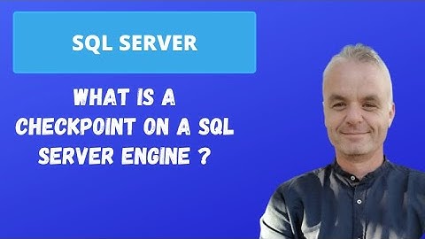 What is a CHECKPOINT on a SQL Server engine ? | SQL Server