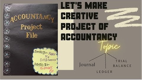 Creative Project File of Accountancy|| Journal, Ledger nd Trial Balance ||Class 11th