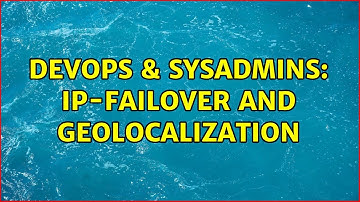DevOps & SysAdmins: Ip-failover and geolocalization