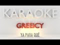 Greeicy - Ya para qué (Karaoke)