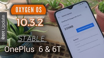 Oxygen OS 10.3.2 Stable Update for Oneplus 6 & 6T | New Update for Camera & Battery