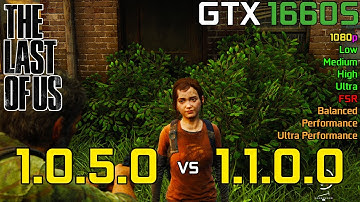 The Last Of Us Part 1 : Patch 1.1.0.0 vs 1.0.5.0 | GTX 1660 Super