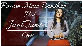 Pairon Mein Bandhan Hai |Cover Song2022| Mohabbatein | Jiral Tandel |