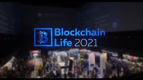 Blockchain Life 2021 | Official Video