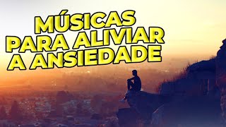 MÚSICAS PARA ALIVIAR ESTRESSE E ANSIEDADE | MÚSICA PARA RELAXAR E TRANQUILIZAR