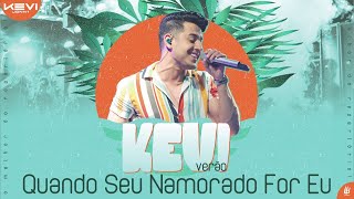 Kevi Jonny - Quando Seu Namorado For Eu  | CD Verão 2020