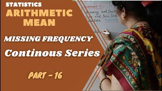 Missing Frequency, Continues Series, Arithmetic Mean, Part-16, Statistics, 11th Class.