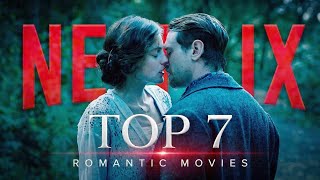 Top 7 NETFLIX Romance Movies To Watch Right Now 2026