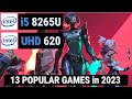 Core i5 8265u  ugraphics 620 vs 13 games in 2023