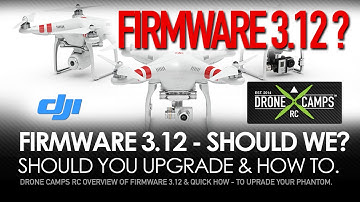 Phantom 2 - FIRMWARE 3.12 TESTED *** SHOULD YOU UPDATE?