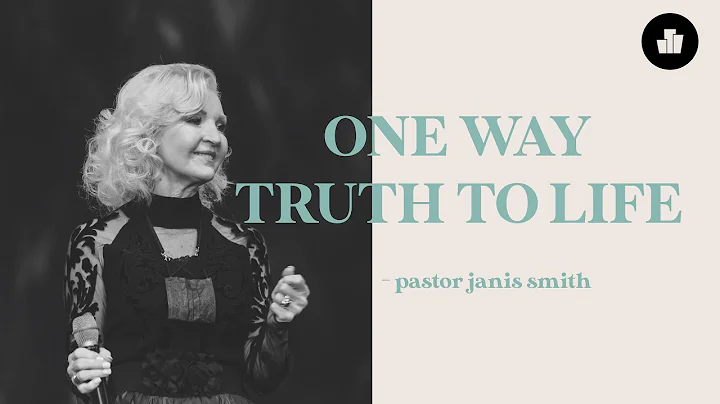 The One-Way Truth to Life | Pastor Janis Smith
