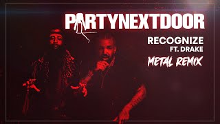 PARTYNEXTDOOR - Recognize ft. Drake (METAL REMIX) - YouTube