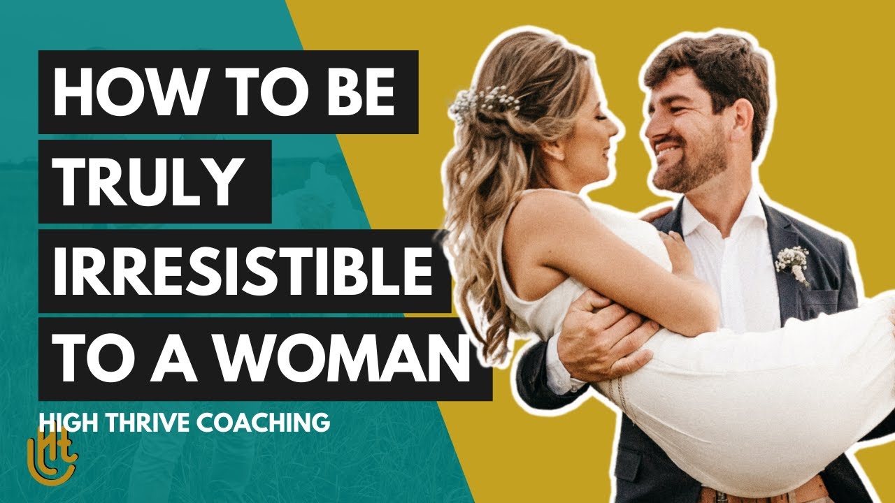 What Makes a Man Irresistible to a Woman