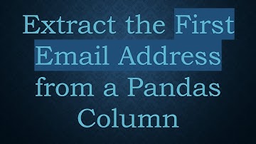 Extract the First Email Address from a Pandas Column