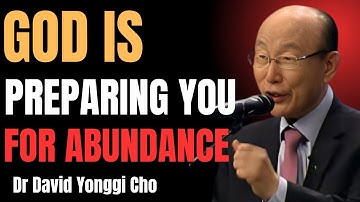 God Is Preparing You for Abundance – Step Into Your Season of Overflow | Dr. David Yonggi Cho