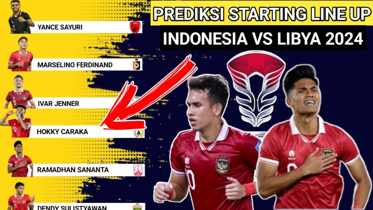 PREDIKSI STARTING LINE UP TIMNAS INDONESIA TERBARU HARI INI VS LIBYA