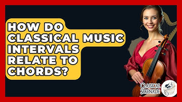 How Do Classical Music Intervals Relate To Chords? - Classical Serenade