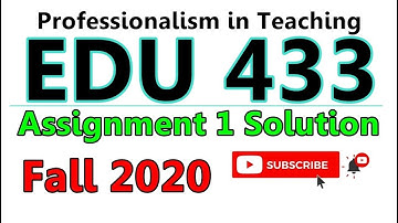 EDU433 Assignment 1 Solution Fall 2020 || EDU433 Professionalism in Teaching