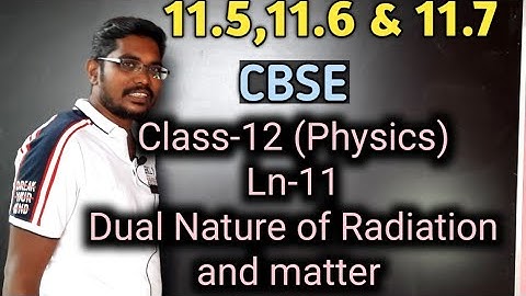 12th NCERT | Physics | Ch-11 (11.5,11.6 & 11.7) Dual nature of radiation and matter | Inbaraj Sir
