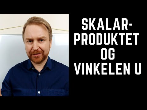 Skalarproduktet og vinkelen