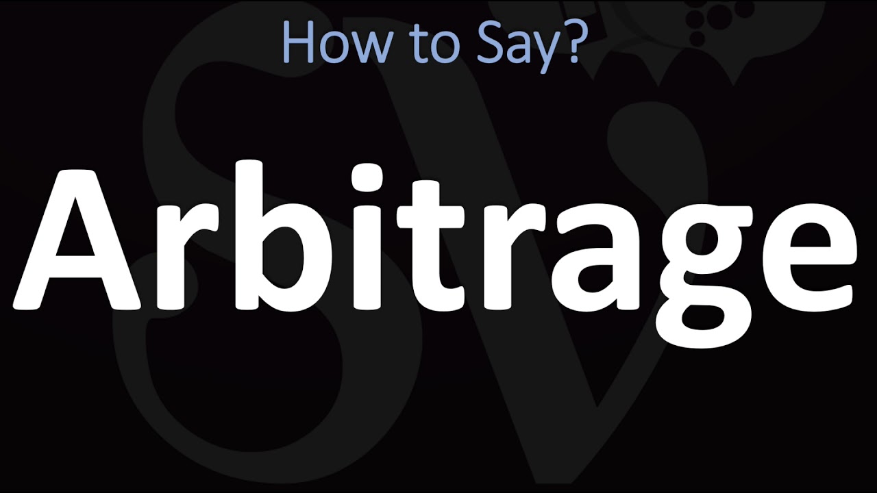 How to Pronounce Arbitrage? (CORRECTLY)