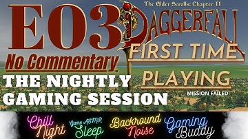 E03 DAGGERFALL (FIRST time playing)Unity NO COMMENTARY//SLEEP/CHILL/GAMEPLAY/GAMING BUDDY