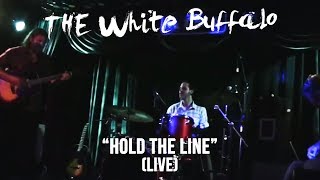 THE WHITE BUFFALO - &quot;Hold The Line&quot; (Live)