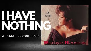 I HAVE NOTHING - Whitney Houston (KARAOKE)