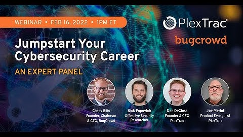 Jumpstart Your Cybersecurity Career: An Expert Panel (Featuring Bugcrowd) — PlexTrac Webinars