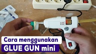 Tutorial Cara Menggunakan Glue Gun atau Lem Tembak dengan mudah