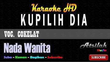 COKELAT - KUPILIH DIA KARAOKE │Atsilah Studio