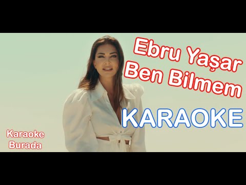 Ebru Yaşar -  Ben Bilmem (Karaoke)