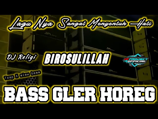 DJ TRAP RELIGI BIROSULILLAH Lagu Nya Sangat Menyentuh Hati X SLOW BASS GLER HOREG class=