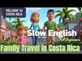 Family Travel in Costa Rica | Easy English Listening Practice for Beginners (A1 Level)