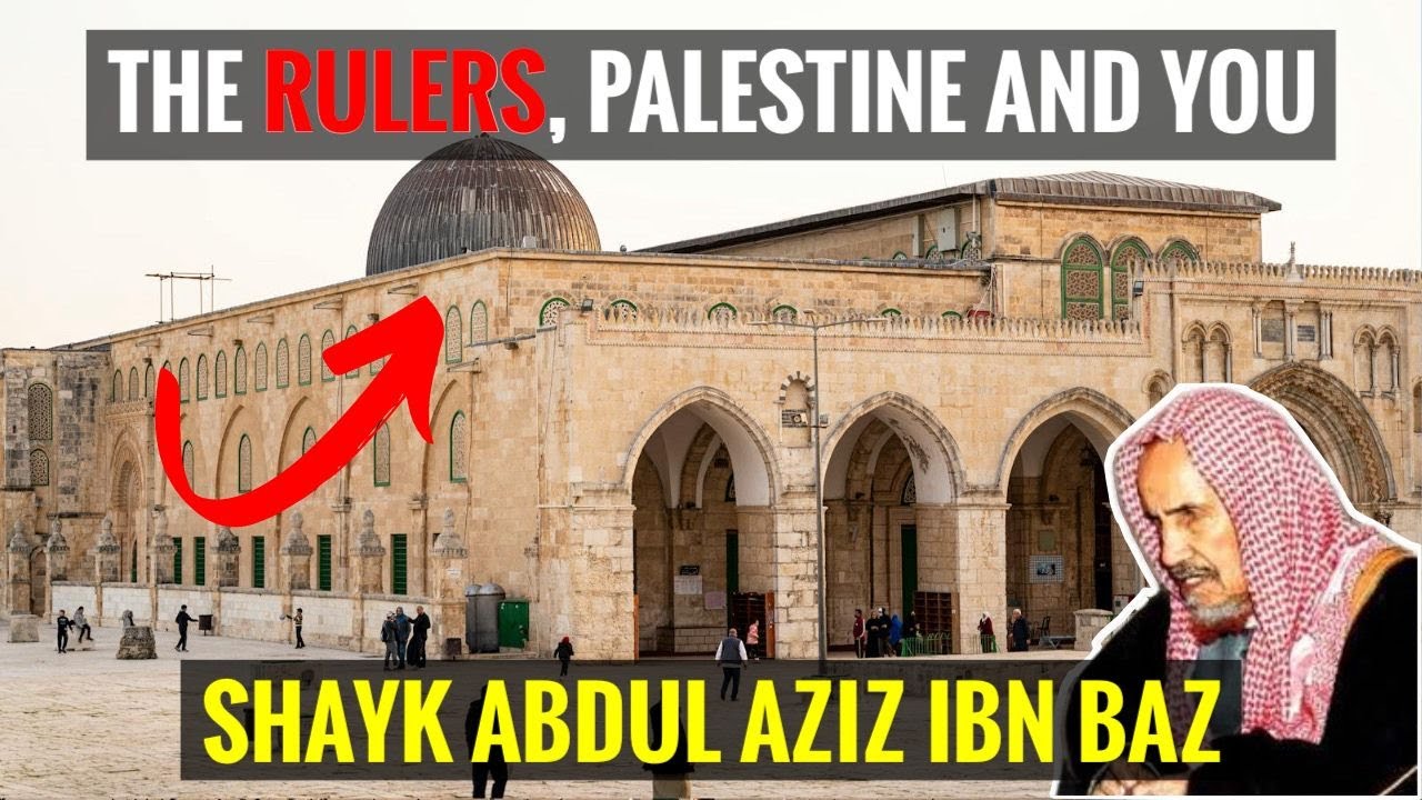 The RULERS, Palestine & You | Shaykh Ibn BAZ