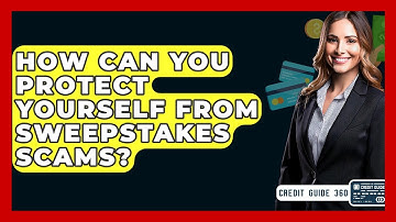 How Can You Protect Yourself From Sweepstakes Scams? - CreditGuide360.com