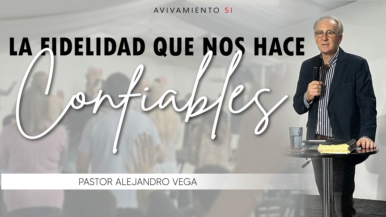 La FIDELIDAD que nos hace CONFIABLES para DIOS | Prédica | Avivamiento SI