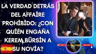 Kerem Bürsin and his secret connection with famous Spanish actress