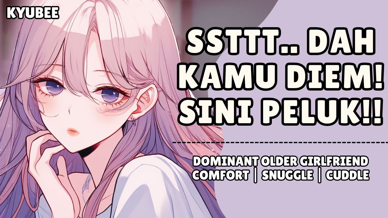 Udah.. Sini Peluk! | ASMR Roleplay Older Girlfriend | Comfort Audio | Needy | Fdom | Soft Girlfriend