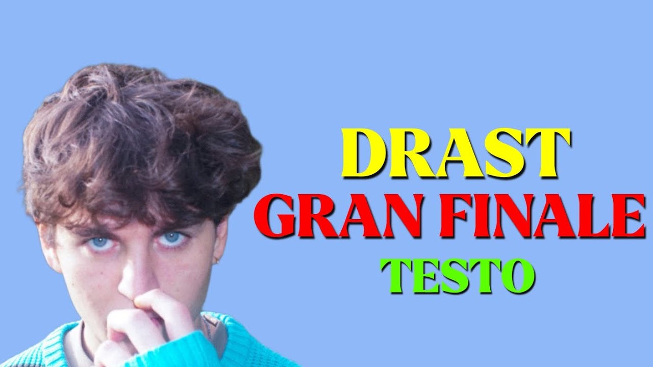 drast-gran-finale-testo-youtube